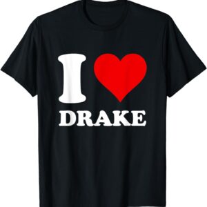 i Love Drake Shirt