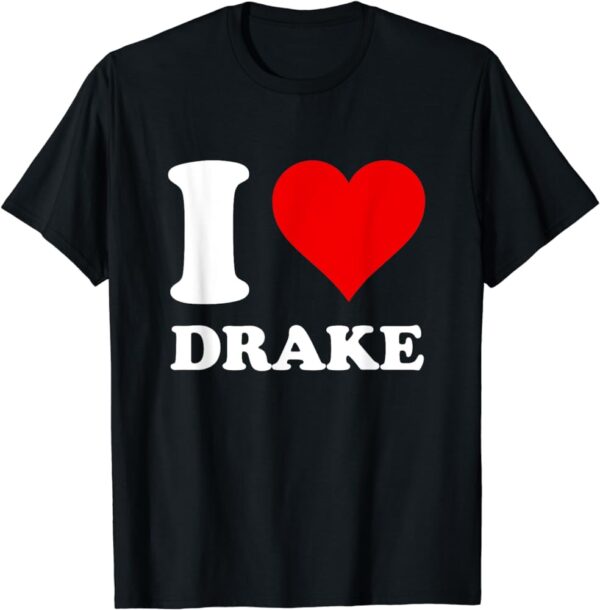 i Love Drake Shirt
